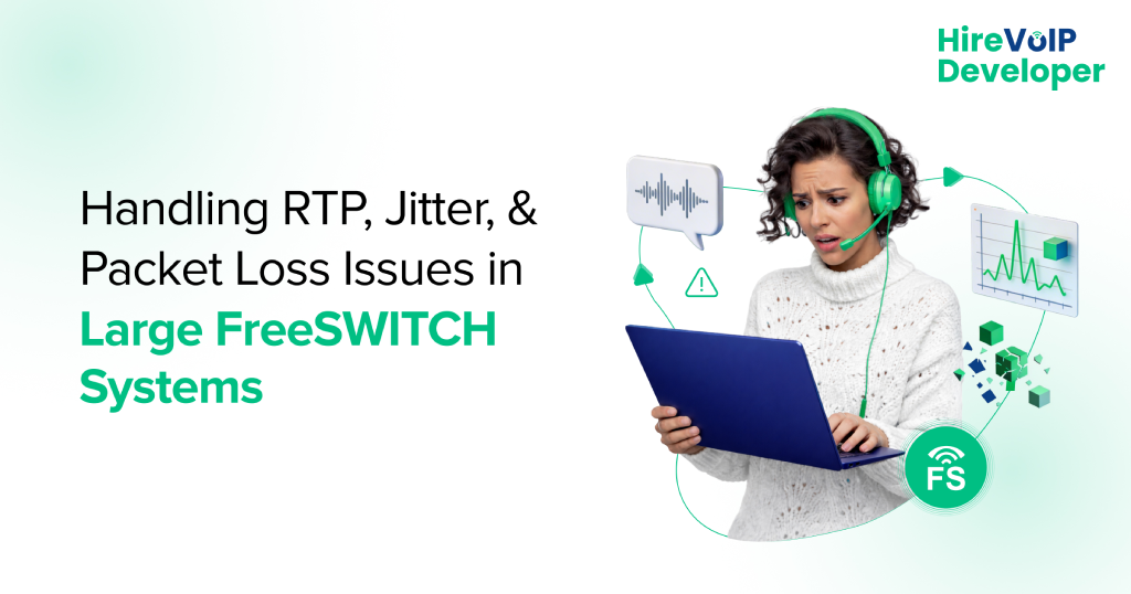 Handling RTP, Jitter, and Packet Loss Issues in Large FreeSWITCH Systems